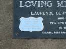 Laurence Bernard CHAPMAN,
died 22 Dec 1992 aged 76 years,
father of Peter, Paul, Claire, Neal, Daniel,
Patricia, David & Mary Anne;
Lawnton cemetery, Pine Rivers Shire