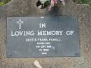 Bertie Frank POWELL,
died 9 Sept 1988a ged 79 years;
Lawnton cemetery, Pine Rivers Shire