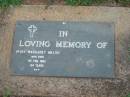 Mary Margaret WALSH,
died 1 Feb 1982 aged 84 years;
Lawnton cemetery, Pine Rivers Shire