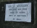 Ida J. WHALLEY,
died 21 May 1988 aged 97 years,
wife of Matthew;
Lower Coomera cemetery, Gold Coast