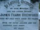 James Frank OXENFORD,
husband father,
died 4 July 1923 aged 55 years;
Mary,
wife mother,
died 23 April 1935 aged 86? years;
Lower Coomera cemetery, Gold Coast