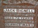 Jack BIGNELL,
husband,
died 18 July 1952 aged 72 years;
Clarice Mary,
mother,
died 24 Dec 1963 aged 74 years;
Will,
son,
died 4? June 1954 aged 43 years;
Lower Coomera cemetery, Gold Coast