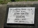 
Jean Smith DIXON
1903 - 1977
Lowood General Cemetery

