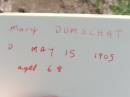 Mary DUMSCHAT, mother,
died 15 May 1905 aged 68 years;
Ma Ma Creek Anglican Cemetery, Gatton shire