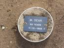 M. DEAR, female,
died 11-10-1899 aged 88 years;
Ma Ma Creek Anglican Cemetery, Gatton shire