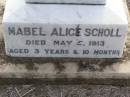Mabel Alice SCHOLL,
died 5 May 1913 aged 3 years 10 months;
Ma Ma Creek Anglican Cemetery, Gatton shire