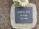 Joseph AVIS,
died 18-1-1925 aged 79 years;
Ma Ma Creek Anglican Cemetery, Gatton shire