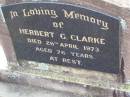 Herbert G. CLARKE,
died 26 April 1973 aged 76 years;
Ma Ma Creek Anglican Cemetery, Gatton shire