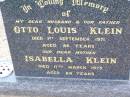 Otto Louis KLEIN, husband father,
died 1 Sept 1971 aged 86 years;
Isabella KLEIN, mother,
died 17 March 1975 aged 84 years;
Ma Ma Creek Anglican Cemetery, Gatton shire