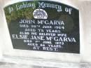 John MCGARVA,
died 30 June 1964 aged 75 years;
Elsie Jane MCGARVA, wife,
died 1 June 1973 aged 84 years;
Ma Ma Creek Anglican Cemetery, Gatton shire