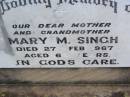 Mary M. SINGH, mother grandmother,
died 27 Feb 1967 aged 63 years;
Ma Ma Creek Anglican Cemetery, Gatton shire
