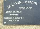 Bryan Bennett CROSLAND, husband dad poppy,
died 7 Jan 2001 aged 75 years;
Ma Ma Creek Anglican Cemetery, Gatton shire
