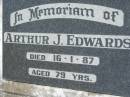 Arthur J. EDWARDS,
died 16-1-87 aged 79 years;
Maclean cemetery, Beaudesert Shire
