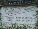 Allan N. WAGER,
born 9 Apr 1942 died 28 June 2002;
Maclean cemetery, Beaudesert Shire