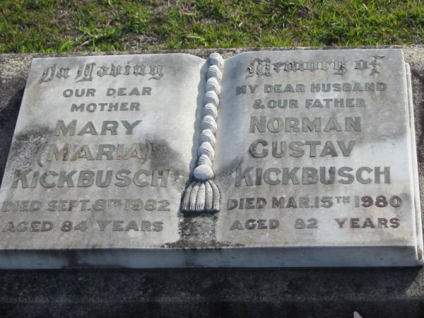 Mary (Maria) KICKBUSCH, mother,  | died 8 Sept 1982 aged 84 years;  | Norman Gustav KICKBUSCH, husband father,  | died 15 Mar 1980 aged 82 years;  | Marburg Lutheran Cemetery, Ipswich  | 