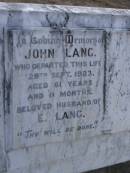 John LANG,
died 29 Sept 1923 aged 61 years 11 months,
husband of E. LANG;
Meringandan cemetery, Rosalie Shire