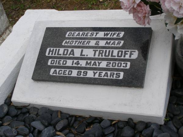 Harold TRULOFF, husband father,  | died 27 Aug 1953 aged 47 years;  | Betty M. TRULOFF, daughter sister,  | died 26 July 1943 aged 19 years;  | Hilda L. TRULOFF, wife mother mar,  | died 14 May 2003 aged 89 years;  | Minden Baptist, Esk Shire  | 