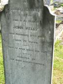John KELLY,
father,
died 28 Feb 1915 aged 75 years,
erected by sons & daughters;
Moore-Linville general cemetery, Esk Shire