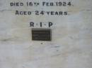 Maud MURPHY,
wife of William MURPHY,
died 16 Feb 1924 aged 24 years;
Marcella Denise,
aged 13 months;
Moore-Linville general cemetery, Esk Shire