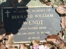Bernard William WENDT,
died 30-06-2007 aged 71 years;
Moore-Linville general cemetery, Esk Shire