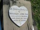 Beverley June FOX,
twin sister of Valerie,
died 26 June 1957 aged 15 years;
Moore-Linville general cemetery, Esk Shire
