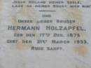 Johann Jacob HOLZAPFEL
b: 27 Sep 1880, d: 27 Nov 1906
Hermann HOLZAPFEL
b: 17 Dec 1875, d: 21 Mar 1933
Mt Cotton Gramzow Cornubia Carbrook Lutheran Cemetery, Logan City