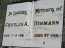Charles A. HERMANN,
died 7-2-66 aged 57 years;
Mt Beppo General Cemetery, Esk Shire