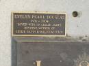 L.J. DOUGLAS,
died 4 March 1986 aged 63 years;
Evelyn Pearl DOUGLAS,
wife of Leslie James,
mother of Leslie Gavin & Malcolm Colin;
Mudgeeraba cemetery, City of Gold Coast