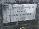 Matilda B. SCHNEID,
mother,
1871 - 1958;
Mudgeeraba cemetery, City of Gold Coast