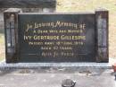 Ivy Gertrude GILLESPIE;
wife mother
d: 18-6-1976,
aged: 57
Mudgeeraba cemetery, City of Gold Coast
Research Contact: Adelle Jordan (da.jordan@bigpond.com)
