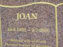 Joan MAUNDER,
10-9-1930 - 2-7-2000,
wife of Frank,
mother of Kathleen, Louise, Frank & Michael,
nanna;
Mudgeeraba cemetery, City of Gold Coast