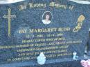 Fay Margaret BUDD,
12-3-1946 - 12-4-2004,
wife of Bill,
mother of Tracey-Lee, Grant & Dustin,
grandmother sister aunt;
Mudgeeraba cemetery, City of Gold Coast