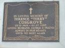 Terence (Terry) COSGROVE,
23-12-1925 - 02-07-2007,
husband father;
Mudgeeraba cemetery, City of Gold Coast
