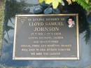Lloyd Samuel JOHNSON,
17-7-1951 - 27-5-2005,
husband father grandfather;
Mudgeeraba cemetery, City of Gold Coast