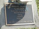 Shirley Claire GAUDIN,
16-10-1912 - 17-08-2000,
mother of Gillian, Jennifer, Angela & David;
Mudgeeraba cemetery, City of Gold Coast