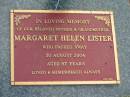 Margaret Helen LISTER,
died 30 Aug 2004 aged 87 years,
mother grandmother;
Mudgeeraba cemetery, City of Gold Coast