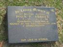 John F. ABBOT,
husband,
born Yorkshire 5-7-37,
died 9-7-96 Australia,
loved by wife, daughter, son & grandchildren;
Mudgeeraba cemetery, City of Gold Coast