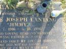 Eugene Joseph (Jimmy) LANTANG,
21-7-1916 - 5-10-1996,
husband of Betty,
father opa;
Mudgeeraba cemetery, City of Gold Coast