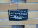 Vicki Netha NORRIS,
24-7-1954 - 29-12-2003,
wife of Richard,
mother of Celeste & Genevieve;
Mudgeeraba cemetery, City of Gold Coast