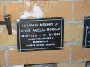Joyce Amelia MORGAN,
14-6-1912 - 31-5-1999,
wife mother grandmother;
Mudgeeraba cemetery, City of Gold Coast