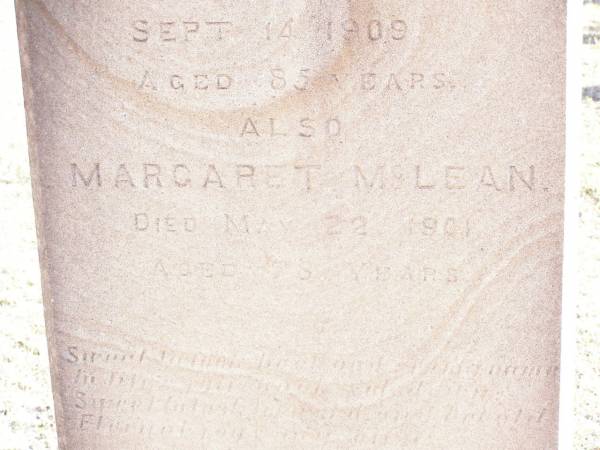 John Andrew MCLEAN,  | died 14 Sept 1909 aged 85 years;  | Margaret MCLEAN,  | died 22 May 1901 aged 78 years;  | Murphys Creek cemetery, Gatton Shire  | 