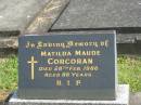 
Matilda Maude CORCORAN,
died 28 Feb 1986 aged 88 years;
Murwillumbah Catholic Cemetery, New South Wales
