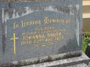 
Johanna SMITH,
mother grandmother,
died 23 Aug 1973;
Murwillumbah Catholic Cemetery, New South Wales
