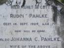 Rudolf PAHLKE,
died 14 Sept 1924 aged 71 years;
Johanna C. PAHLKE,
wife,
died 5 March 1949 aged 91 years;
Pimpama Island cemetery, Gold Coast