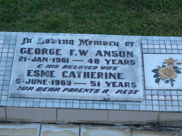 George F.W. ANSON,  | died 21 Jan 1961 aged 48 years;  | Esme Catherine,  | wife,  | died 9 June 1969 aged 51 years;  | parents;  | Polson Cemetery, Hervey Bay  | 