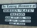Moreen Kate WATSON,
born 17 Aug 1926 died 22 Sept 2003;
Bevan James AHEARN,
born 4-4-1934 died 20-7-2001;
Rosevale St Patricks Catholic cemetery, Boonah Shire