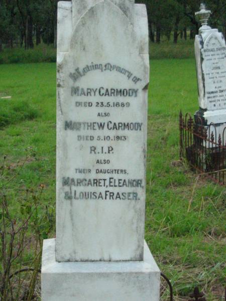 Mary CARMODY,  | died 23-5-1889;  | Matthew CARMODY,  | died 5-10-1913;  | daughters Margaret, Eleanor & Louisa Fraser;  | Rosevale St Patrick's Catholic cemetery, Boonah Shire  | 