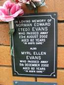 Norman David (Ted) EVANS,
died 23 Aug 2002 aged 82 years;
Myrl Ellen EVANS,
died 5 Dec 2002 aged 82 years;
Rosewood Uniting Church Columbarium wall, Ipswich