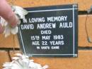 David Andrew AULD,
died 15 May 1983 aged 22 years;
Rosewood Uniting Church Columbarium wall, Ipswich