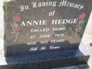 William HEDGE,
husband father,
died 5 May 1959 aged 87 years;
Annie HEDGE,
died 27 June 1979 aged 100 years;
Samsonvale Cemetery, Pine Rivers Shire